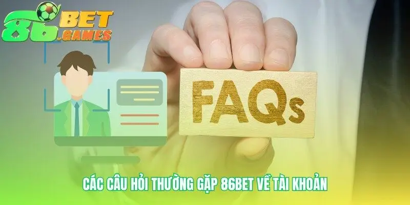 Những câu hỏi thường gặp 86bet định hình trải nghiệm bạn
