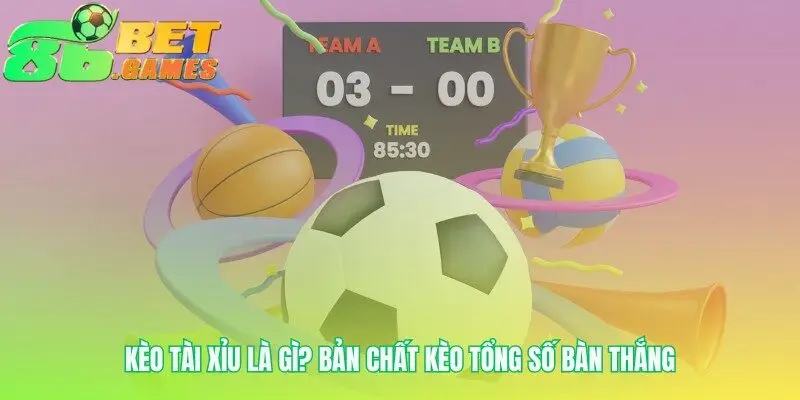 Bản chất kèo tài xỉu không chỉ là con số